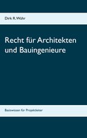Dirk R. Wühr: Recht für Architekten und Bauingenieure 