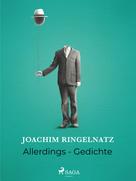 Joachim Ringelnatz: Allerdings - Gedichte 