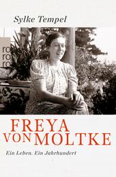 Freya von Moltke - Ein Leben. Ein Jahrhundert