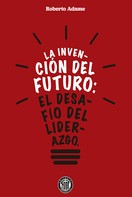 Roberto Adame: La invención del futuro 