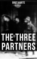 Bret Harte: The Three Partners 