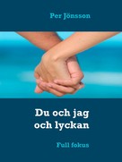 Per Jönsson: Du och jag och lyckan 