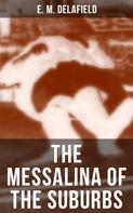 E. M. Delafield: THE MESSALINA OF THE SUBURBS 