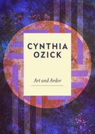 Cynthia Ozick: Art and Ardor 