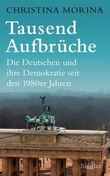 Tausend Aufbrüche - Die Deutschen und ihre Demokratie seit den 1980er-Jahren - Nominiert für den Preis der Leipziger Buchmesse 2024
