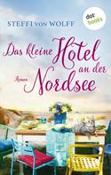 Steffi von Wolff: Das kleine Hotel an der Nordsee ★★★