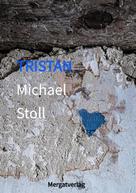Michael M. Stoll: TRISTAN 