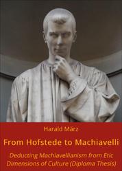 From Hofstede to Machiavelli - Deducting Machiavellianism from Etic Dimensions of Culture (Diploma Thesis)