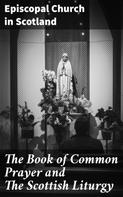 Episcopal Church in Scotland: The Book of Common Prayer and The Scottish Liturgy 