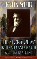 John Muir: John Muir: The Story of My Boyhood and Youth & Letters to a Friend 