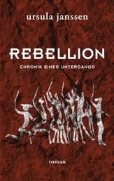 Rebellion - Chronik eines Untergangs