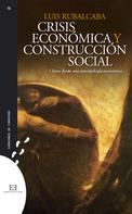 Luis Rubalcaba Bermejo: Crisis económica y construcción social 