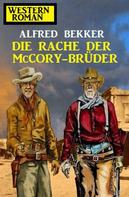 Alfred Bekker: Die Rache der McCory-Brüder: Western-Roman 