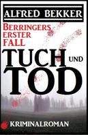 Alfred Bekker: Berringers erster Fall - Tuch und Tod ★★★★★