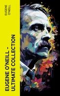 Eugene O'Neill: Eugene O'Neill – Ultimate Collection 