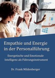 Empathie und Energie in der Personalführung - Energetische und Emotionale Intelligenz als Führungsinstrument
