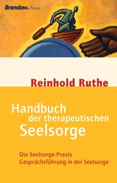 Handbuch der therapeutischen Seelsorge - Die Seelsorge-Praxis / Gesprächsführung in der Seelsorge