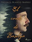Vicente Blasco Ibañez: El conde de Baselga 