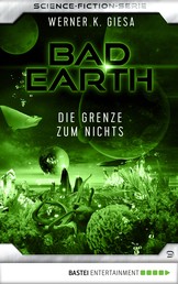 Bad Earth 9 - Science-Fiction-Serie - Die Grenze zum Nichts