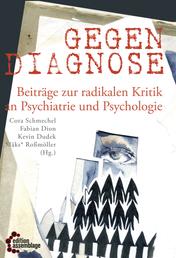 Gegendiagnose - Beiträge zur radikalen Kritik an Psychologie und Psychiatrie