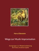 Harry Eilenstein: Wege zur Musik-Improvisation 
