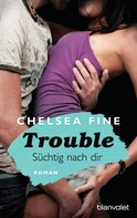 Chelsea Fine: Trouble - Süchtig nach Dir ★★★★