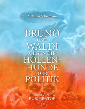 Bruno und Waldi gegen die Höllenhunde der Politik