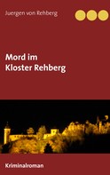Juergen von Rehberg: Mord im Kloster Rehberg ★★★★★