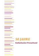 Christian Besner: 50 Jahre Katholischer Pressebund 