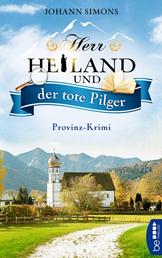 Herr Heiland und der tote Pilger - Provinz-Krimi. Folge 1