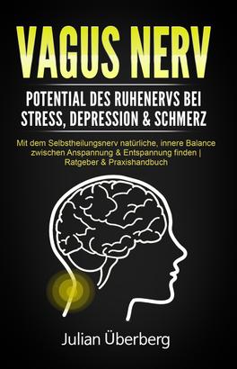 VAGUS NERV - Potential des Ruhenervs bei Stress, Depression & Schmerz