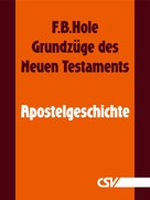 F. B. Hole: Grundzüge des Neuen Testaments - Apostelgeschichte 