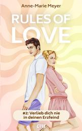 Rules of Love #2: Verlieb dich nie in deinen Erzfeind - Eine verführerische Enemies-to-Lovers-Romance