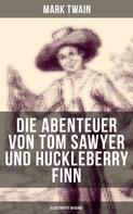 Mark Twain: Die Abenteuer von Tom Sawyer und Huckleberry Finn (Illustrierte Ausgabe) 