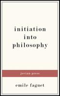 Emile Faguet: Initiation into Philosophy 