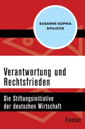 Verantwortung und Rechtsfrieden - Die Stiftungsinitiative der deutschen Wirtschaft