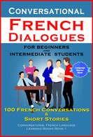 Academy Der Sprachclub: Conversational French Dialogues For Beginners and Intermediate Students 