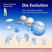 Die Evolution (Teil 1+2) - Teil 1: Das Leben entsteht, Teil 2: Das Tierreich. Der Mensch