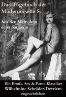 Wilhelmine Schröder-Devrient (zugeschrieben): Das Tagebuch der Mademoiselle S. Aus den Memoiren einer Sängerin (Ein Erotik, Sex & Porno Klassiker) 