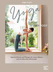 Yoga is for everybody - Yogische Rituale und Übungen für innere Balance und ein liebevolles Miteinander