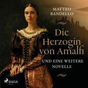 Die Herzogin von Amalfi und eine weitere Novelle (Ungekürzt)