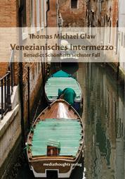 Venezianisches Intermezzo - Benedict Schönheits sechster Fall
