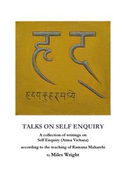 Talks on Self Enquiry - A collection of writings on Self Enquiry (Atma Vichara) according to the teaching of Ramana Maharshi