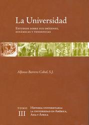 La universidad. Estudios sobre sus orígenes, dinámicas y tendencias - Vol. 3. Historia universitaria: la universidad en América, Asia y África