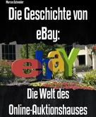 Marcos Schneider: Die Geschichte von eBay: 