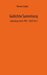 Gedichte Sammlung - Lebendiges Wort 1955 - 2023 Teil 1