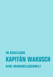 Kapitän Wakusch 1. In Deuxiland - Roman