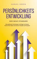 Samuel Groen: Persönlichkeitsentwicklung - Der neue Standard: Mit praktischer Psychologie in 66 Tagen zur besten Version Ihrer Selbst und eiserner Disziplin auf Autopilot 