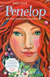 Penelop und der funkenrote Zauber - Kinderbuch ab 10 Jahre – Fantasy-Buch für Mädchen und Jungen: Band 1