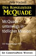 Pete Hackett: McQuade - unterwegs in tödlicher Mission 